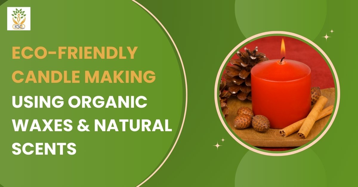 Eco-Friendly Candle Making Using Organic Waxes and Natural Scents - K Somu Chetty & Co