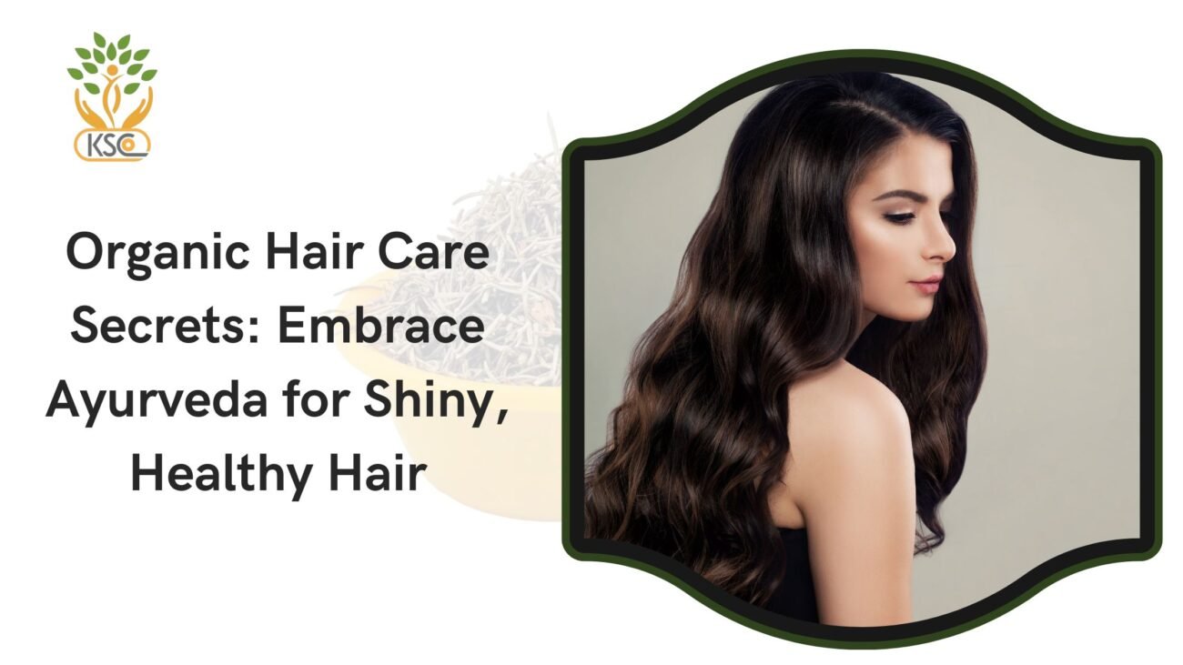 Organic Hair Care Secrets Embrace Ayurveda for Shiny, Healthy Hair