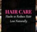 Hair Care Hacks to Reduce Hair Loss Naturally - K Somu Chetty & Co