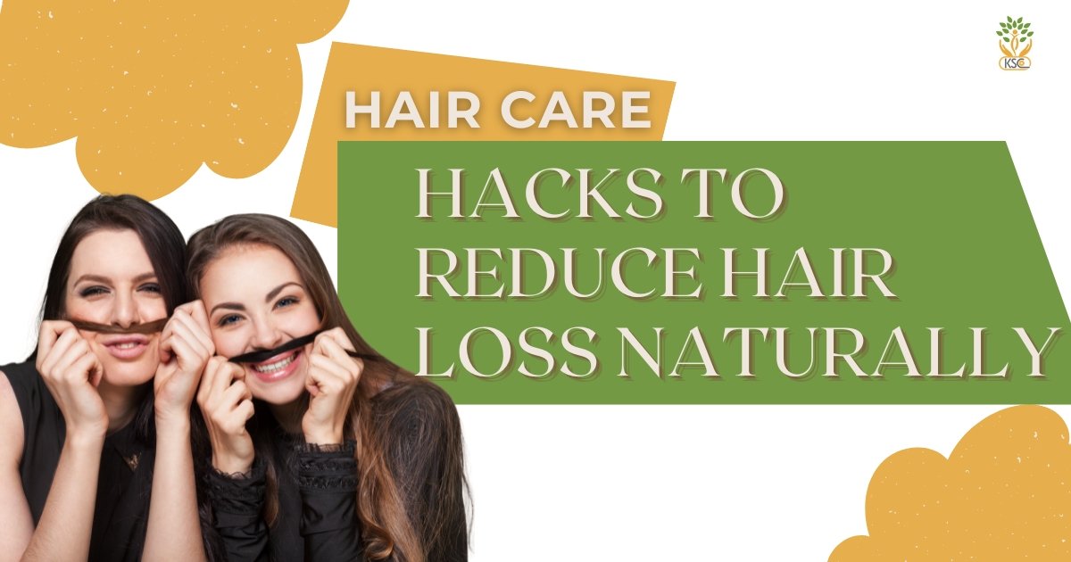 Hair Care Hacks to Reduce Hair Loss Naturally - k. Somu Chetty & Co