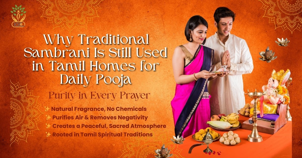 Why Traditional Sambrani Is Still Used in Tamil Homes for Daily Pooja - K. Somu Chetty & Co
