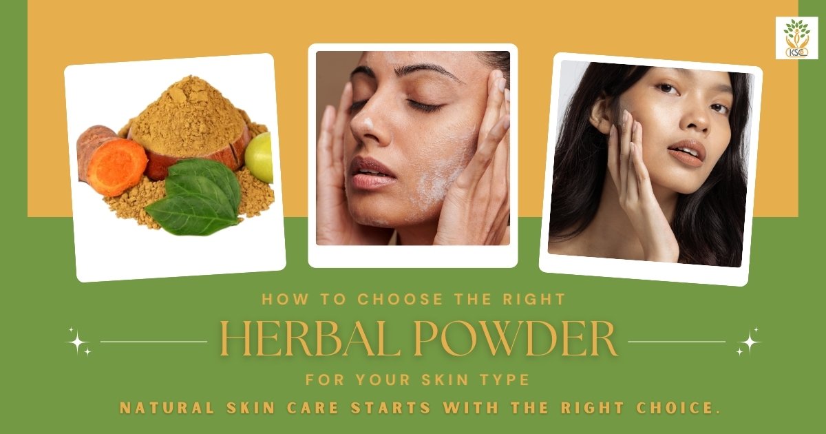 How to Choose the Right Herbal Powder for Your Skin Type- K. Somu Chetty & Co