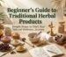 Beginner's Guide to Traditional Herbal Products - K. Somu Chetty & Co